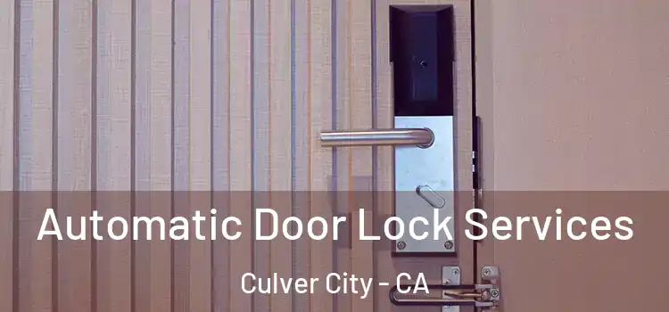 Automatic Door Lock Services Culver City - CA