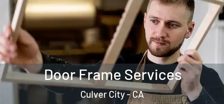 Door Frame Services Culver City - CA