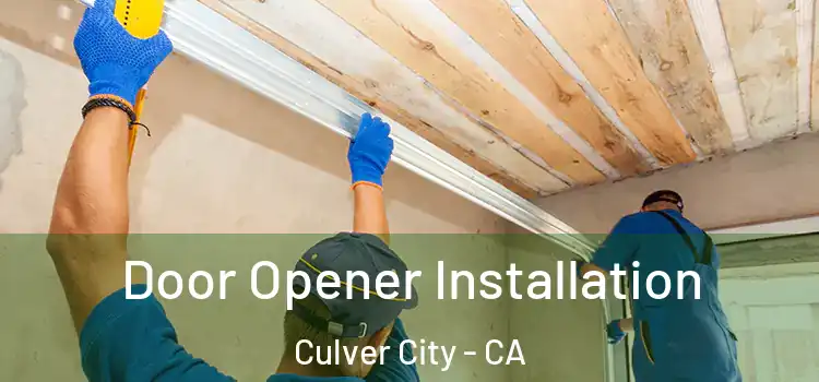 Door Opener Installation Culver City - CA