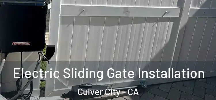 Electric Sliding Gate Installation Culver City - CA