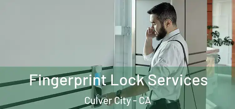 Fingerprint Lock Services Culver City - CA