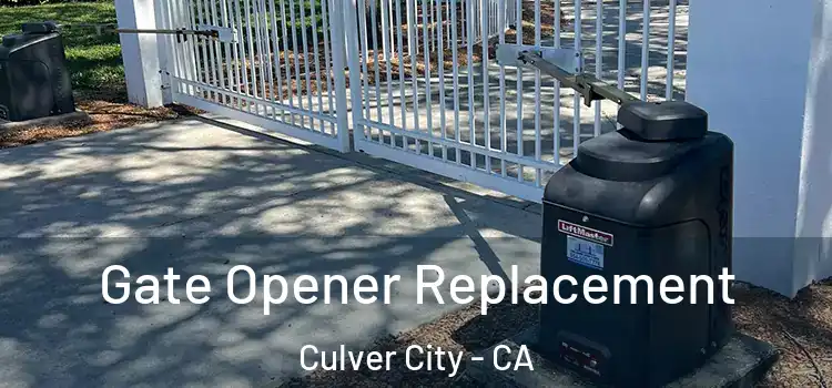Gate Opener Replacement Culver City - CA