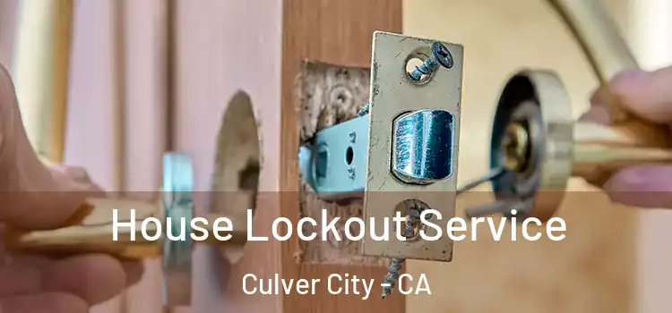 House Lockout Service Culver City - CA