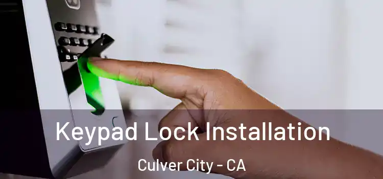 Keypad Lock Installation Culver City - CA
