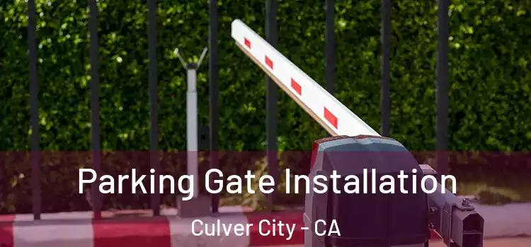 Parking Gate Installation Culver City - CA
