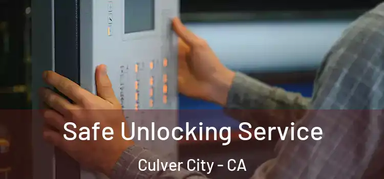 Safe Unlocking Service Culver City - CA