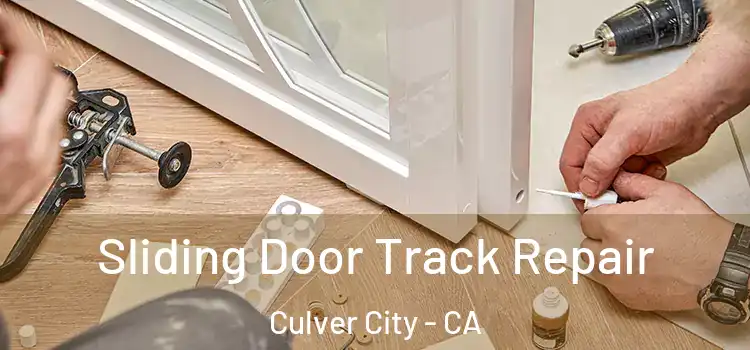 Sliding Door Track Repair Culver City - CA