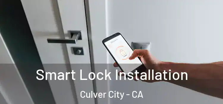 Smart Lock Installation Culver City - CA