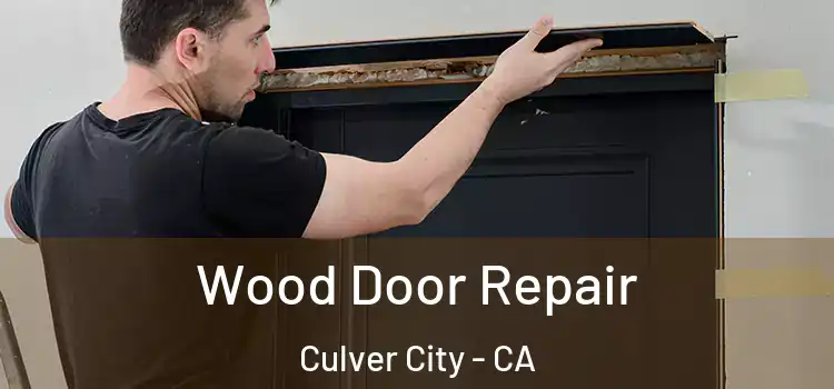 Wood Door Repair Culver City - CA