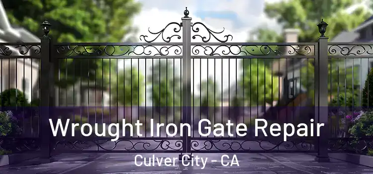 Wrought Iron Gate Repair Culver City - CA